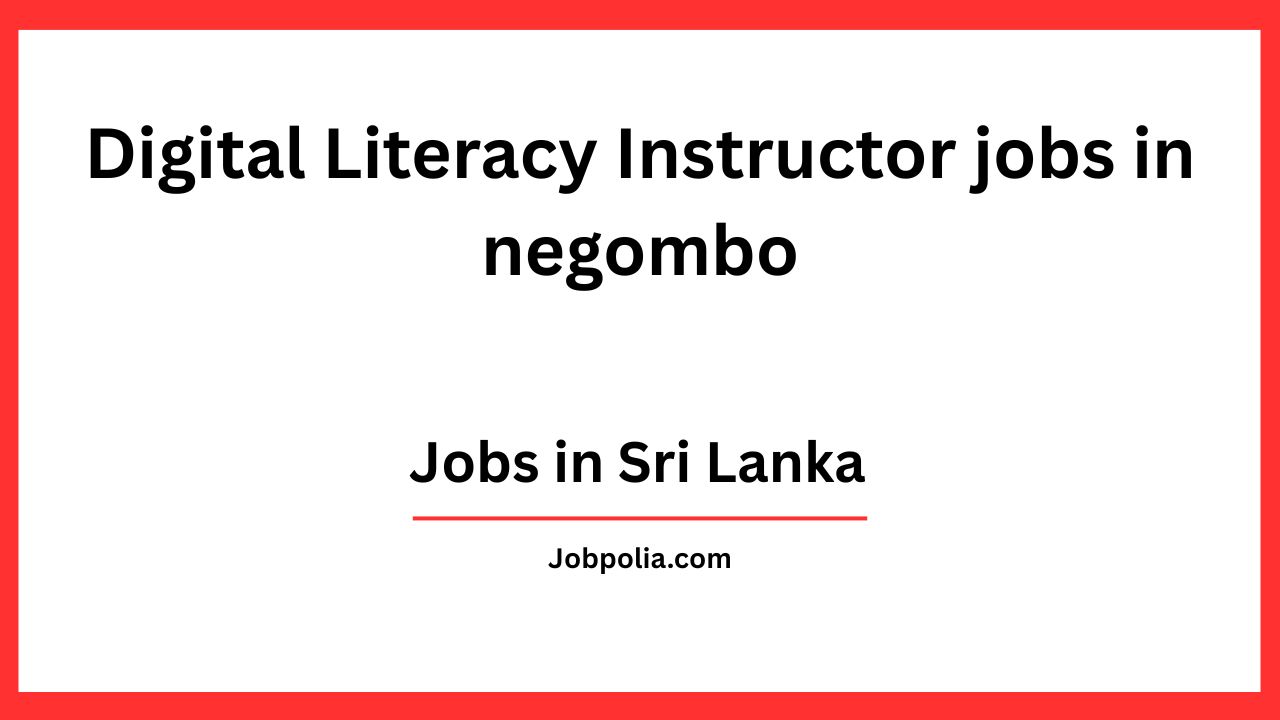 Digital Literacy Instructor jobs in negombo