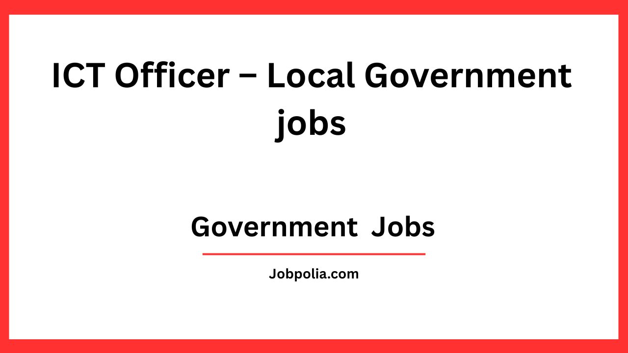 ICT Officer – Local Government jobs