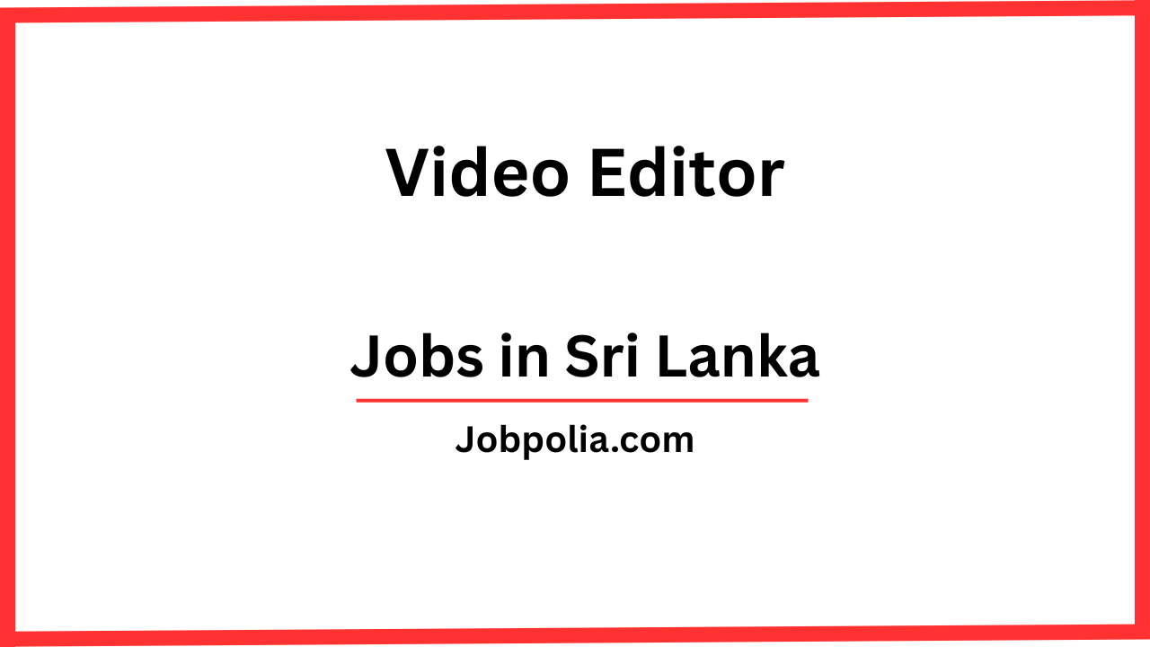 Video Editor Jobs in Negombo