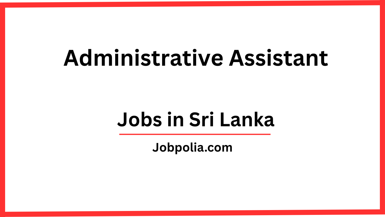 Administrative Assistant Jobs in Colombo