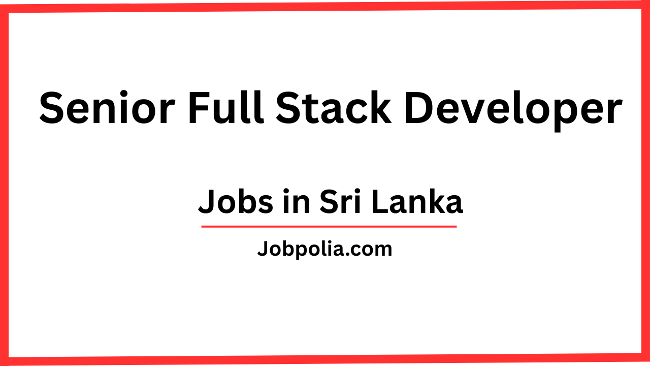 Senior Full Stack Developer Jobs in Negombo